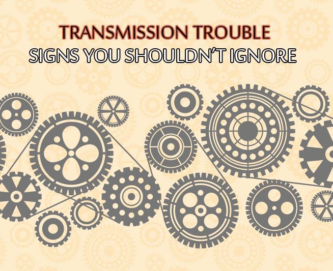 Transmission Trouble Signs You Shouldn't Ignore