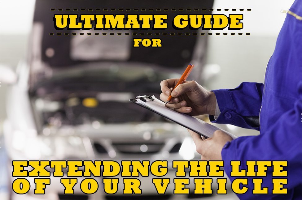 Ultimate Guide for Extending the Life of Your Vehicle