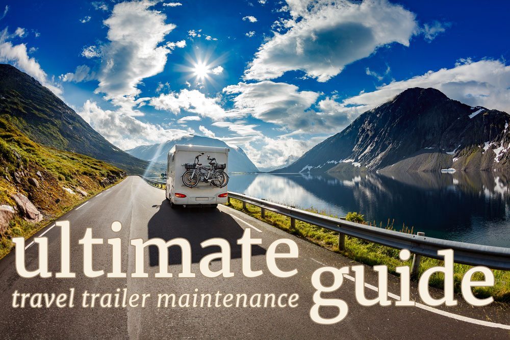 Ultimate Travel Trailer Maintenance Guide